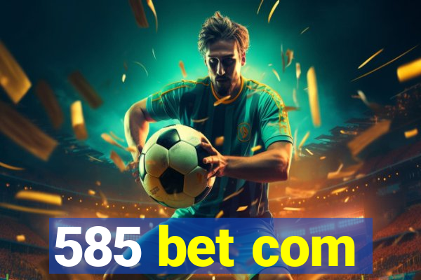 585 bet com